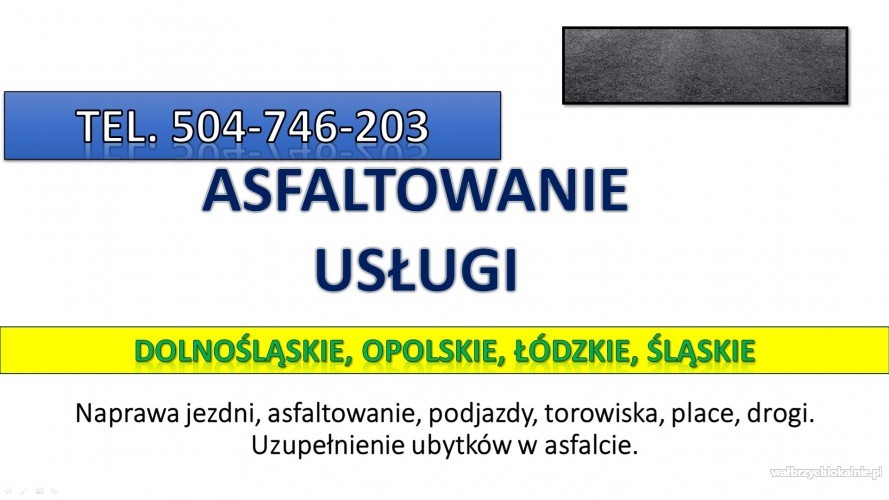 Naprawa nawierzchni asfaltowej, tel. 504-746-203, asfaltu, Wałbrzych